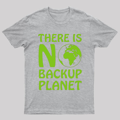 There is No Backup Planet T-shirt