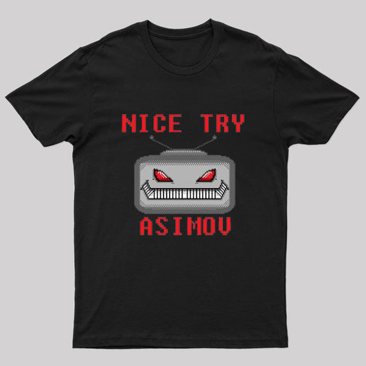 Nice Try Asimov Pixel Robot Geek T-Shirt