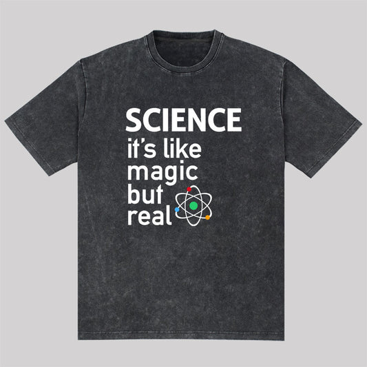 SCIENCE: It's Like Magic, But Real  Washed T-Shirt