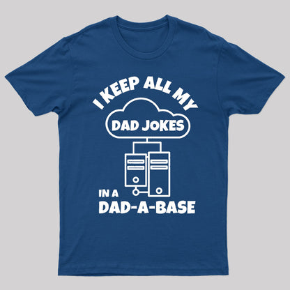 I Keep All My Dad Jokes Geek T-Shirt