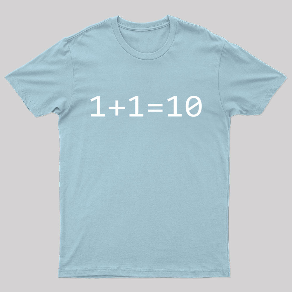 1 Plus 1 Equal 10 Binary Geek T-Shirt