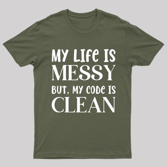 Messy Life Clean Code Nerd T-Shirt