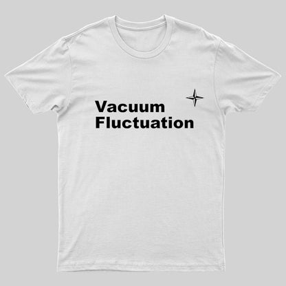Vacuum Fluctuation Geek T-Shirt