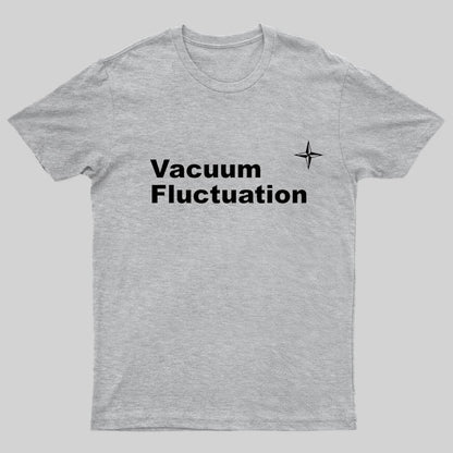Vacuum Fluctuation Geek T-Shirt