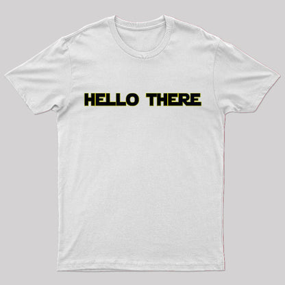 Hello There Geek T-Shirt