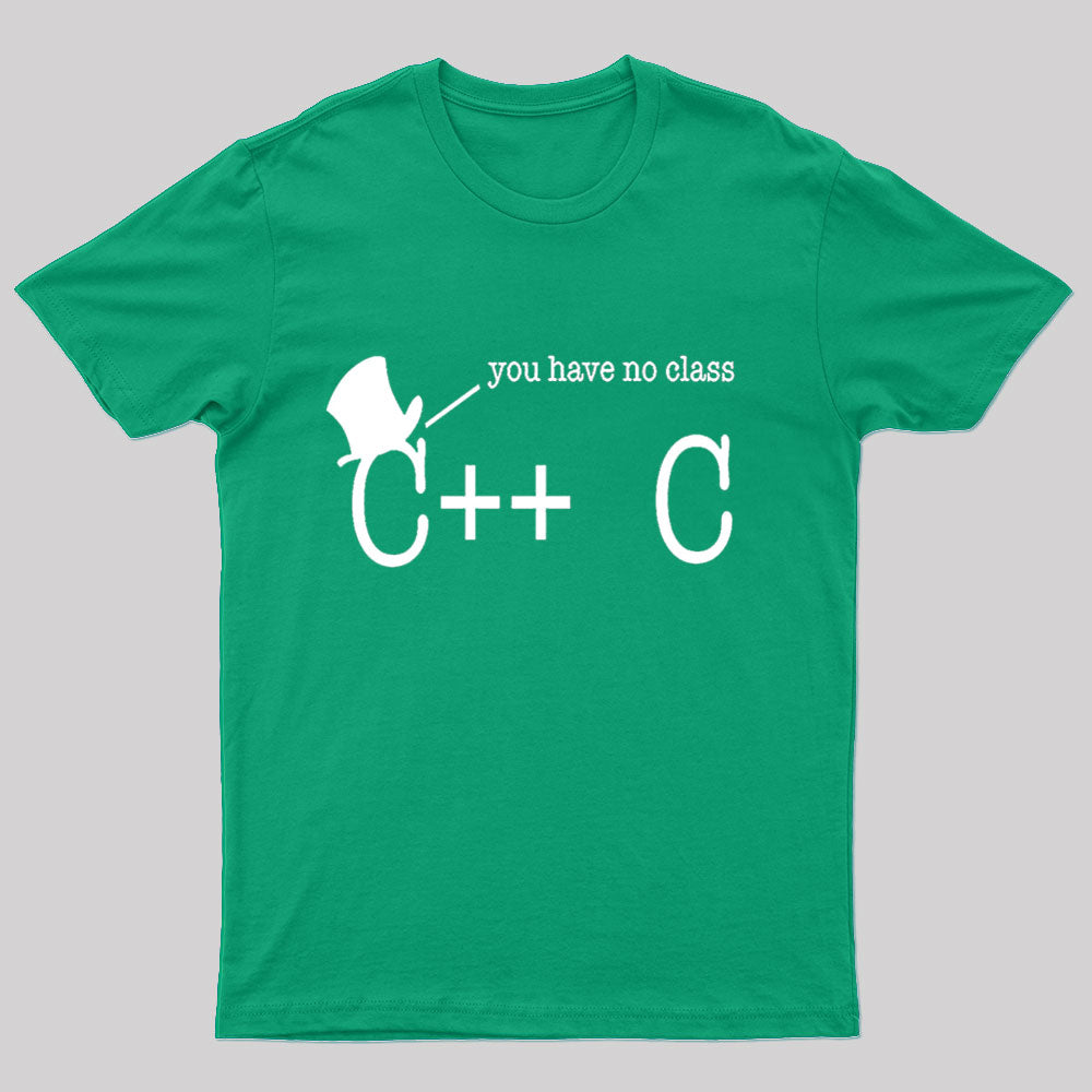 You Have No Class Geek T-Shirt