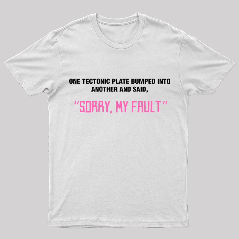 Sorry My Fault Nerd T-Shirt