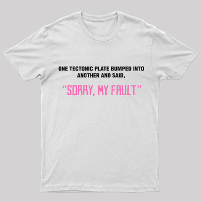 Sorry My Fault Nerd T-Shirt