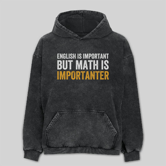 English is important but Math is importanter Washed Hoodie