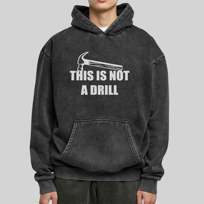 This Is Not A Drill Washed Hoodie