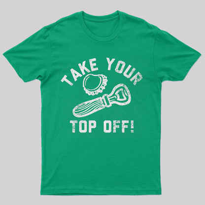 Take Your Top Off Geek T-Shirt