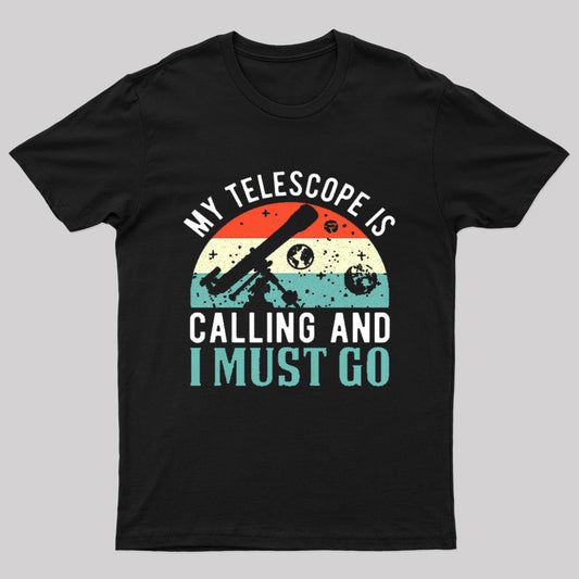 My Telescope Is Calling Nerd T-Shirt
