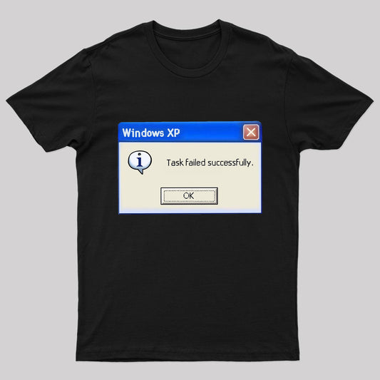 Task Failed Successfully Geek T-Shirt