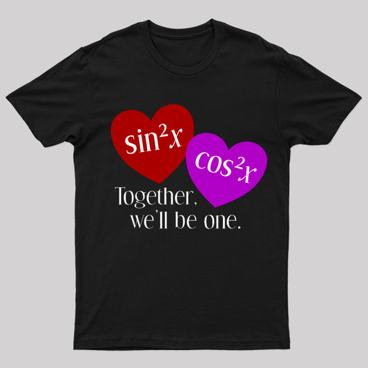 Together We'll Be One Geek T-Shirt