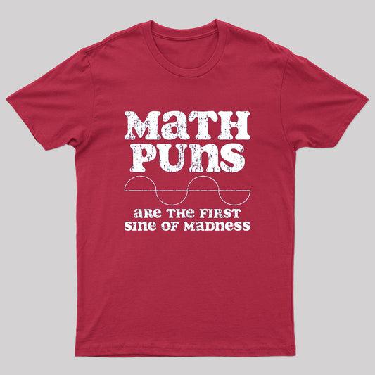 Math Puns Are The First Sine Of Madness T-Shirt