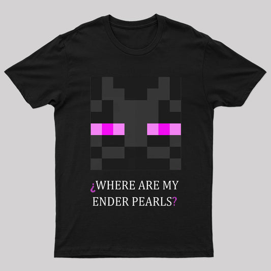 Where Are My Ender Pearls Geek T-Shirt