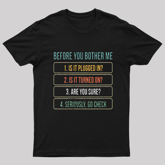 Before You Bother Me Geek T-Shirt