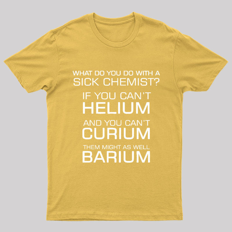 Sick Chemist Nerd T-Shirt