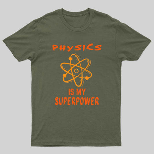 Physics is my superpower Nerd T-Shirt