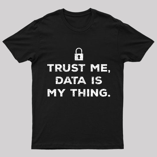 Data Is My Thing Nerd T-Shirt