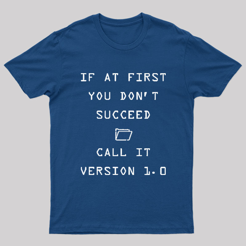 If At First You Do Not Succeed Geek T-Shirt