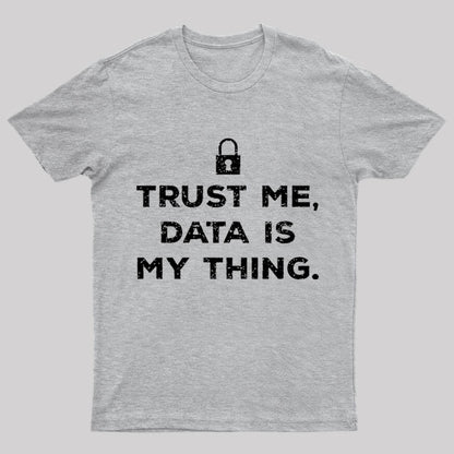 Data Is My Thing Nerd T-Shirt