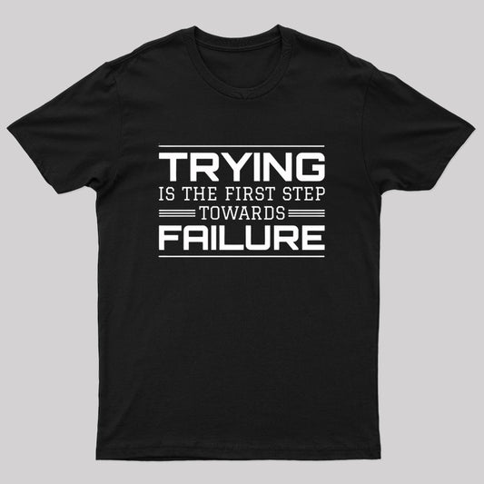 Trying the First Step Towards Failure Nerd T-Shirt
