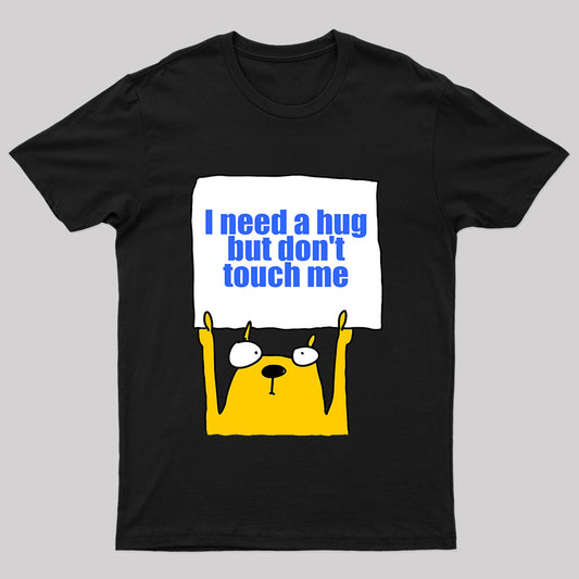 I Need A Hug Geek T-Shirt