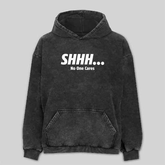 Shhh No One Cares Washed Hoodie