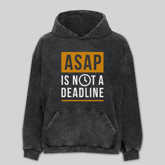 ASAP is not a Deadline Washed Hoodie