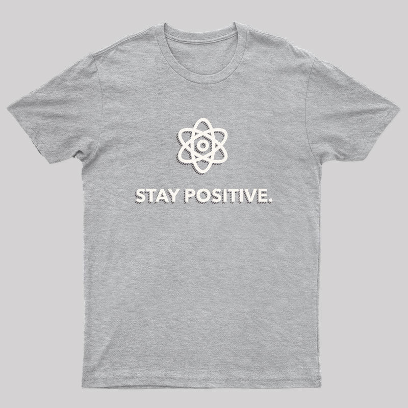 Stay Positive Motivational Proton T-Shirt