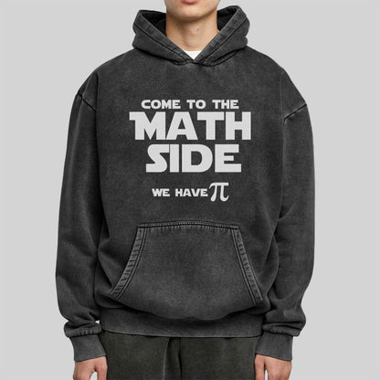 Come To The Math Side We Have Pi Washed Hoodie