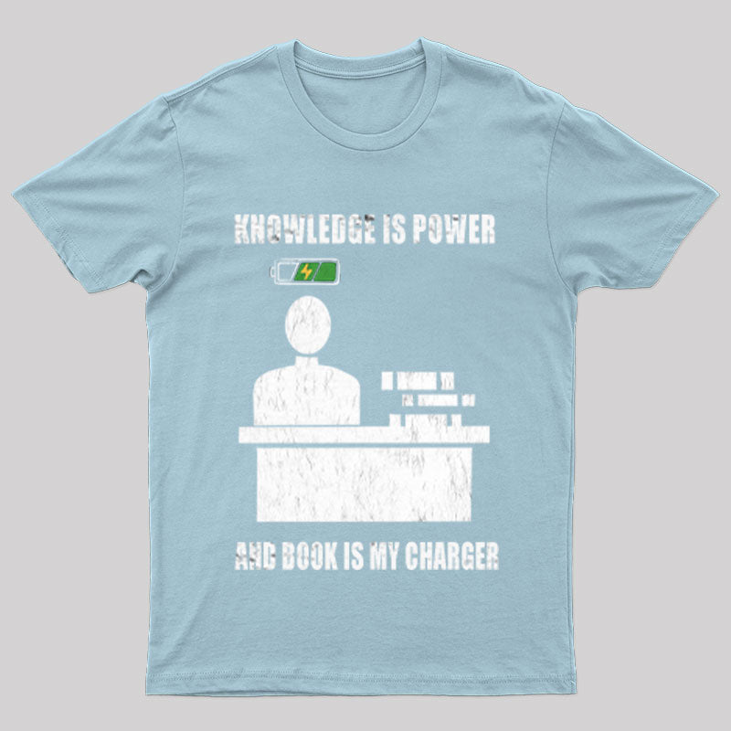 Knowledge is Power and Book  is my Charger T-shirt