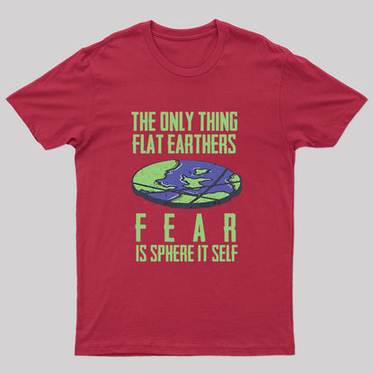 Flat Earthers Fear T-Shirt