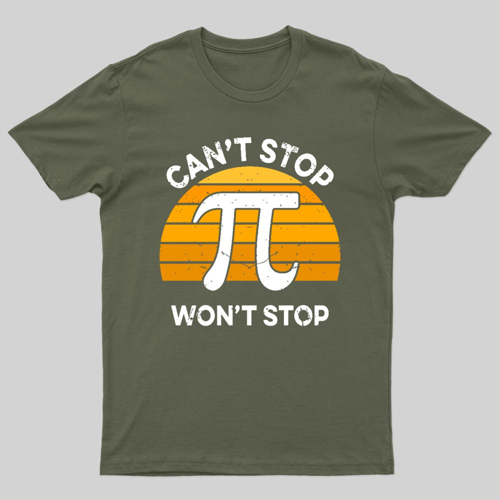 Can't Stop Pi Won't Stop Geek T-Shirt