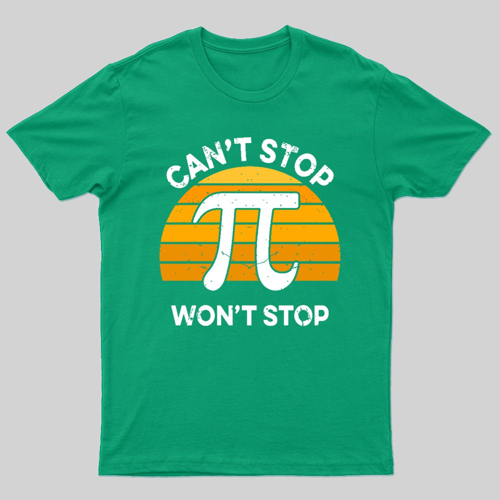 Can't Stop Pi Won't Stop Geek T-Shirt