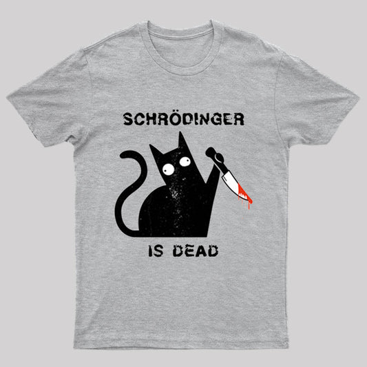Schrodinger is Dead Geek T-Shirt