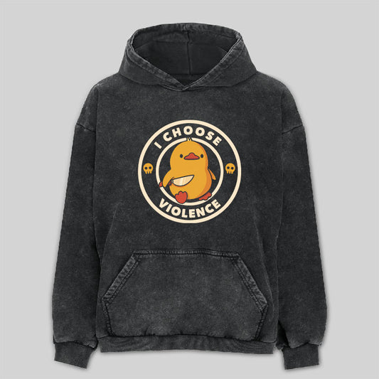 I Choose Violence Funny Duck Washed Hoodie