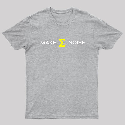 Make Sum Noise T-Shirt