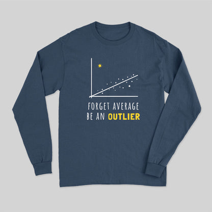 Forget Average Be An Outlier Funny Math Noirty Designs Long Sleeve T-Shirt