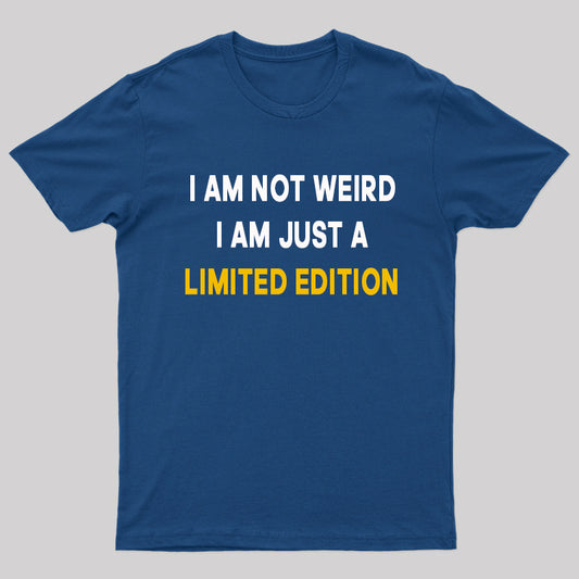 I Am Not Weird Just A Limited Edition Nerd T-Shirt