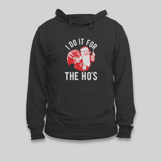 I Do It For The Hos Hoodie