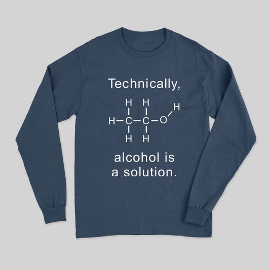 Alcohol Is A Solution Long Sleeve T-Shirt