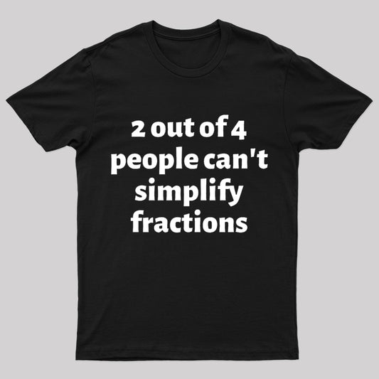 2 Out Of 4 People Can't Simplify Fractions Geek T-Shirt