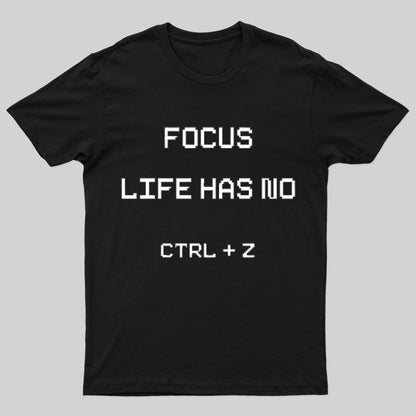 Life Has No Ctrl+Z Geek T-Shirt