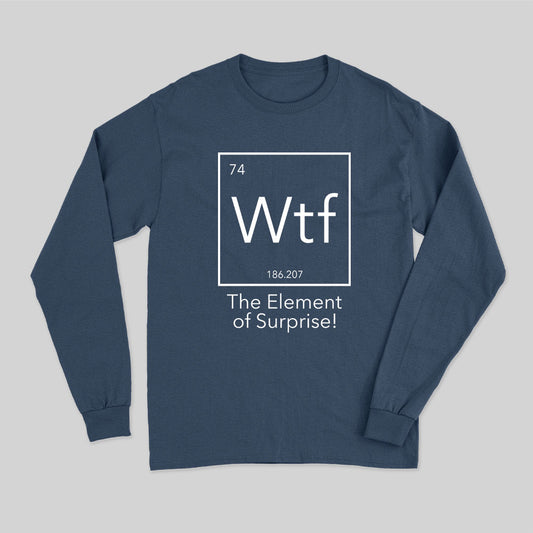 Wtf - The Element of Surprise Funny Long Sleeve T-Shirt
