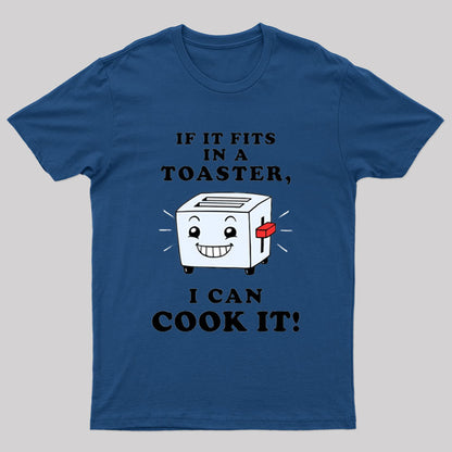 If It Fits In A Toaster, I Can Cook It T-Shirt