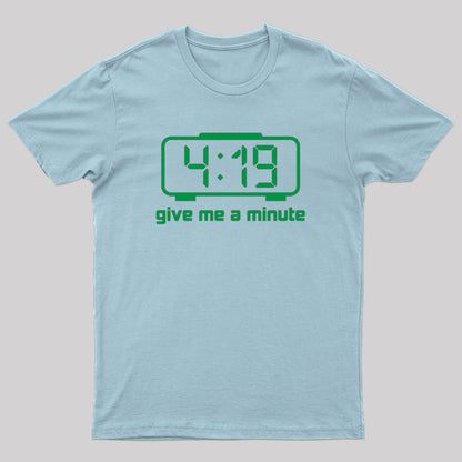 Give Me A Minute T-Shirt