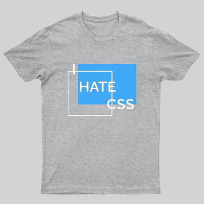 I Hate CSS Nerd T-Shirt