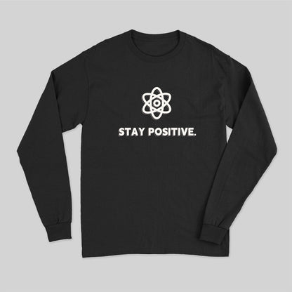 Stay Positive Motivational Proton Long Sleeve T-Shirt